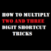 HOW TO MULTIPLY TWO AND THREE DIGITS TRICKS