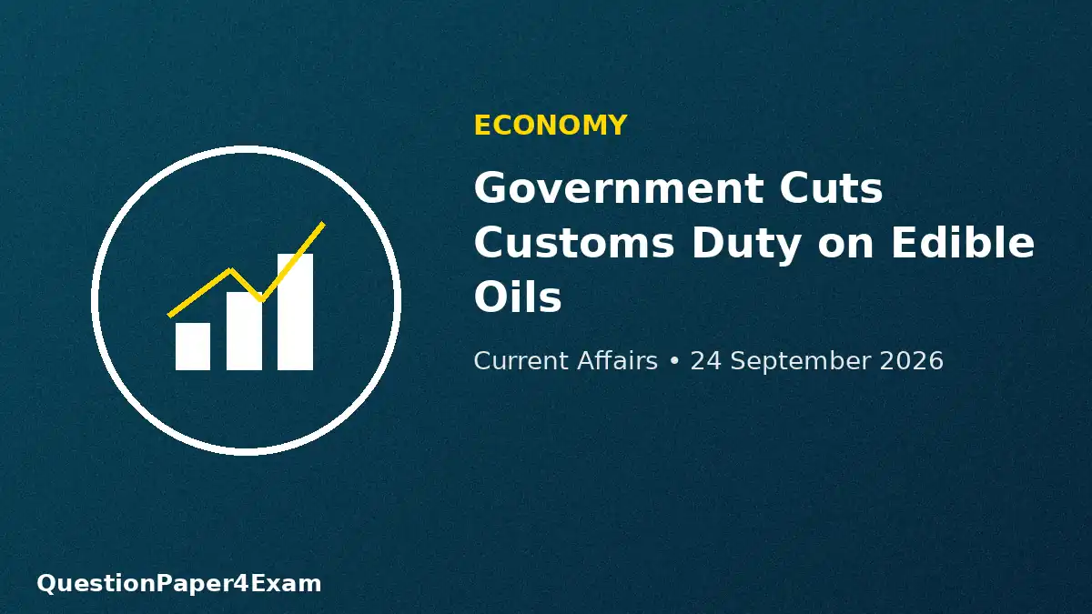 daily current affairs 24 september 2026 – edible oil customs duty economy graphic